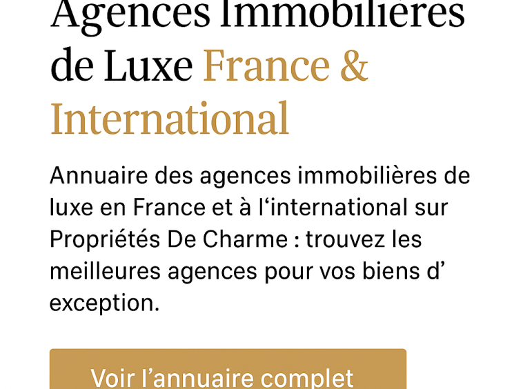 Annuaire des agences immobilières de luxe en France et à l'international sur Propriétés De Charme : trouvez les meilleures agences pour vos biens d'exception.