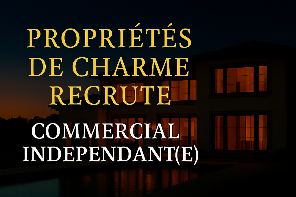Immobilier de luxe - Propriétés De Charme recrute Commercial(e) indépendant(e).