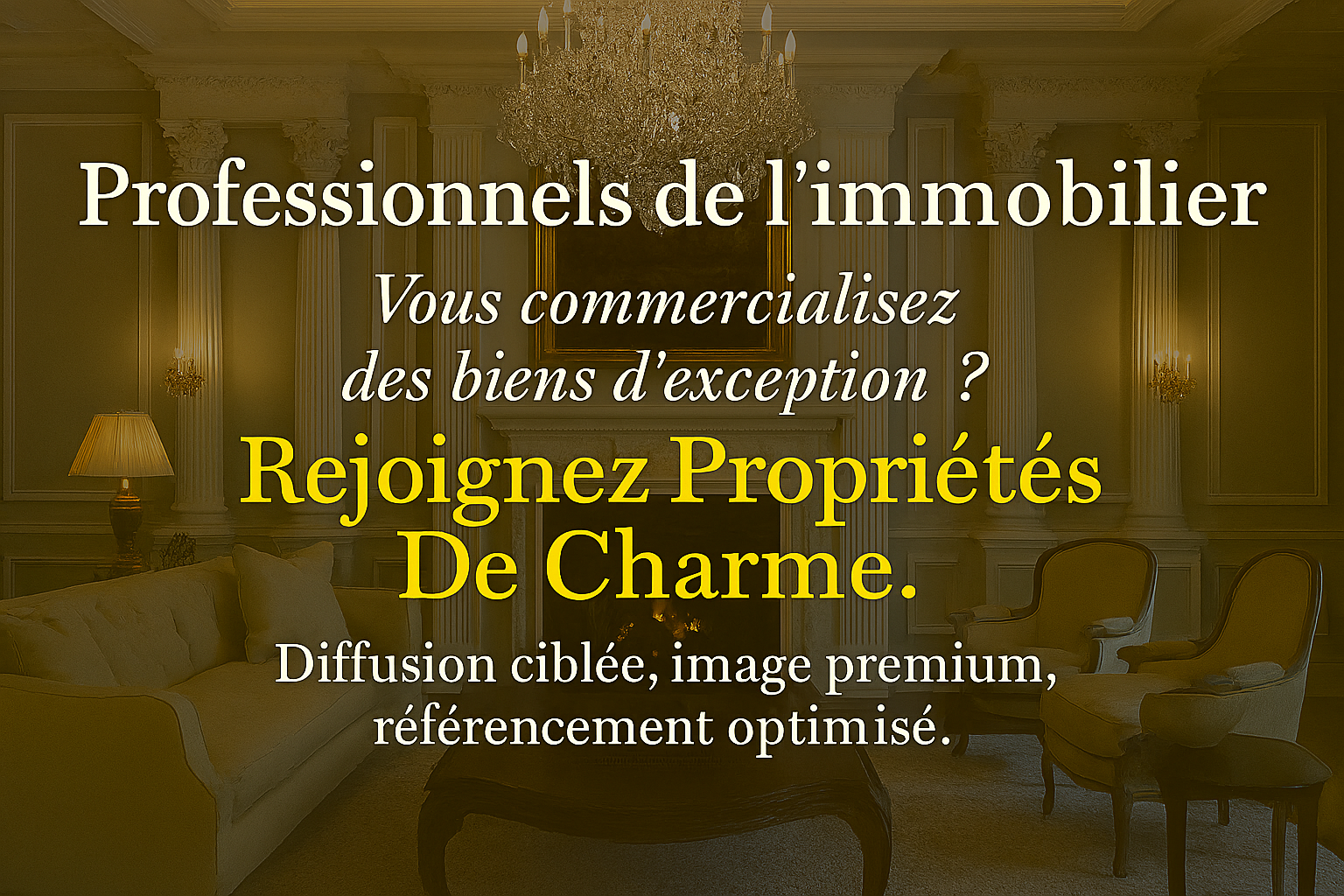 Professionnels de l'immobilier Diffusez vos annonces sur Propriétés De Charme