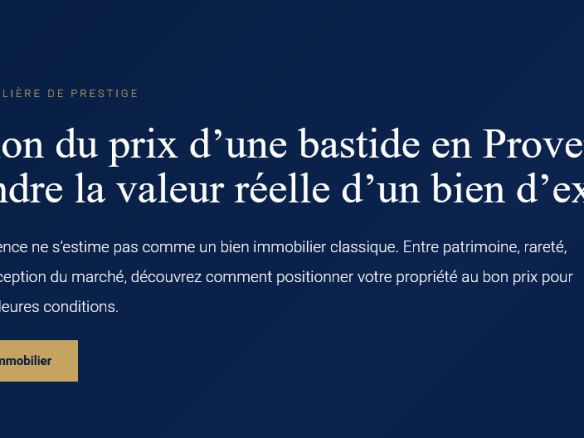 Comment estimer le prix d’une bastide en Provence-Alpes-Côte d’Azur ? Critères, conseils et marché réel pour bien positionner votre bien.