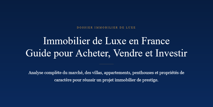Luxury real estate in France: villas, apartments, penthouses and prestigious properties. A complete guide to buying, selling and investing.