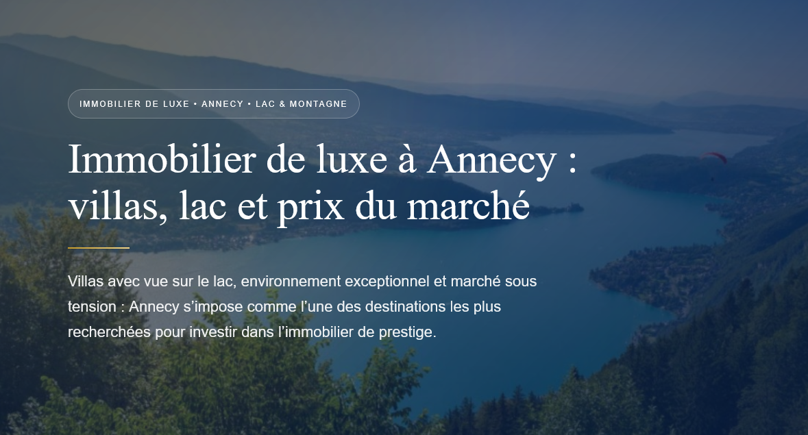 Immobilier de luxe à Annecy : villas avec vue lac, prix du marché et opportunités pour acheter ou vendre un bien d’exception.