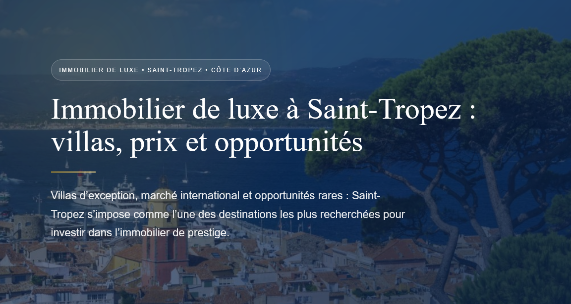 Immobilier de luxe à Saint-Tropez : villas, prix du marché et opportunités pour acheter ou vendre un bien d’exception.