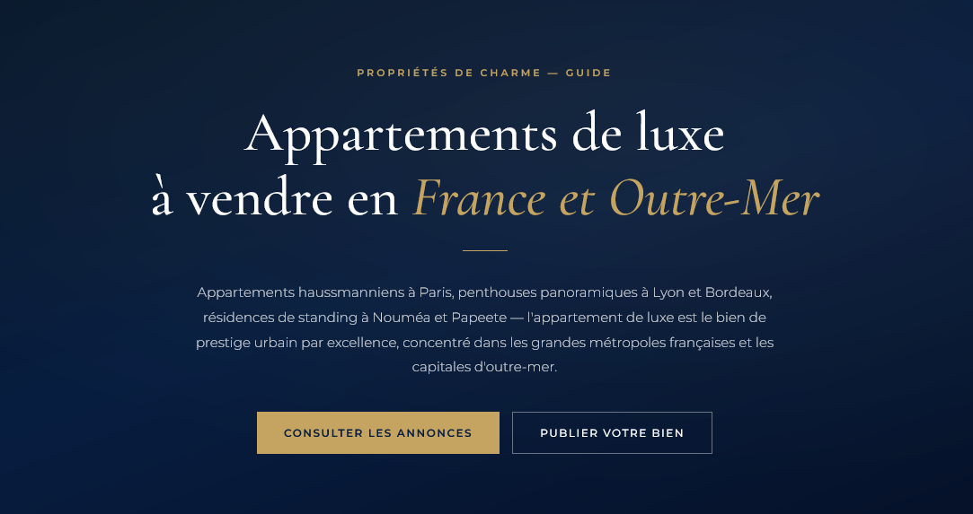 Haussmanniens à Paris, penthouses à Lyon et Bordeaux, appartements de standing à Nouméa et Papeete — guide de l'appartement de luxe à vendre en France.