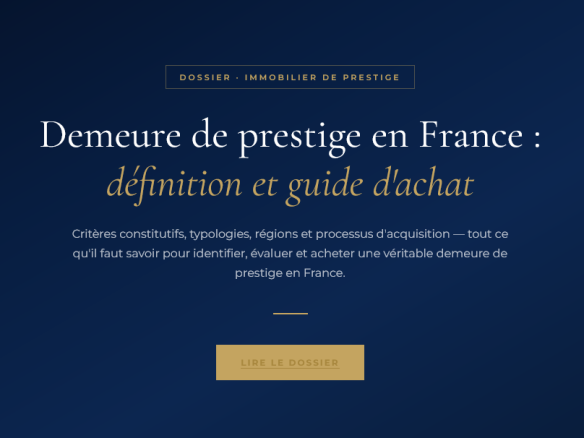 Qu'est-ce qu'une demeure de prestige ? Critères, typologies, régions et étapes d'acquisition — le guide complet pour un achat d'exception en France.