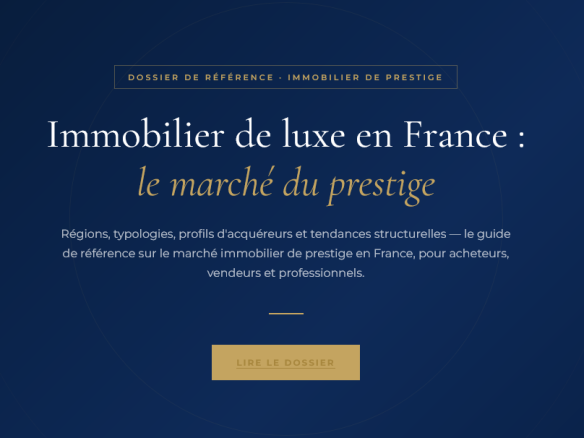 Régions, typologies, profils d'acquéreurs et tendances structurelles : le guide de référence sur le marché de l'immobilier de luxe en France.