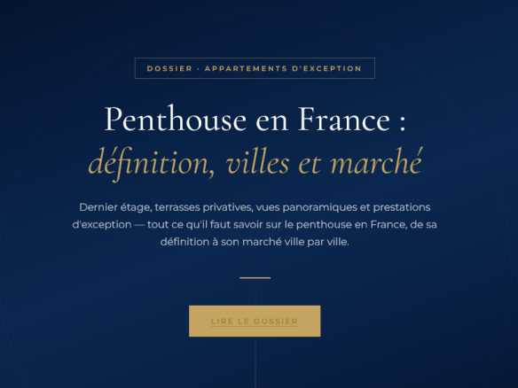 Qu'est-ce qu'un penthouse ? Villes, caractéristiques, fourchettes de prix et marché des appartements d'exception en France — guide complet.