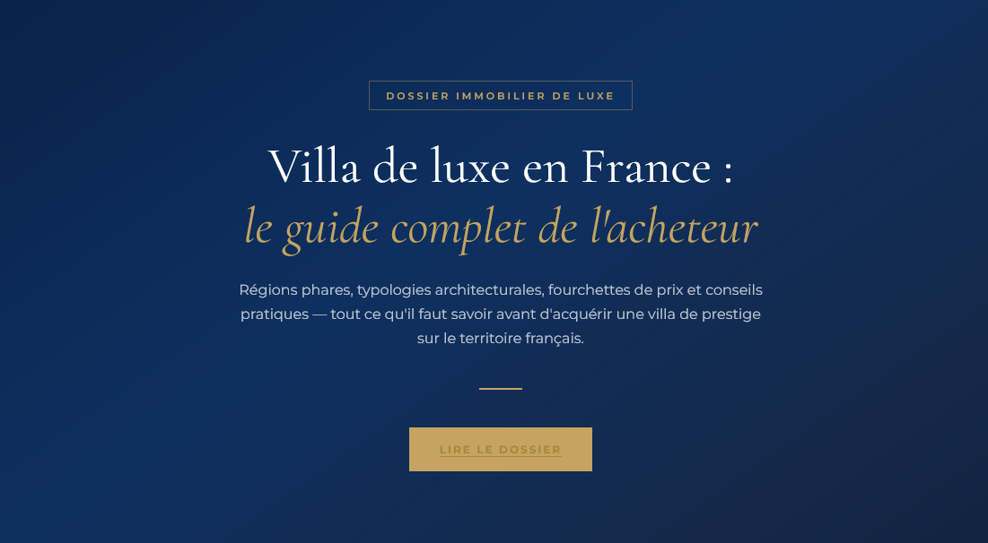 Régions phares, caractéristiques, fourchettes de prix : tout ce qu'il faut savoir pour trouver et acheter une villa de luxe en France.