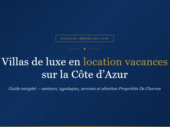 Villas avec piscine, pieds dans l'eau, vue mer : guide complet des locations de vacances de luxe sur la Côte d'Azur par Propriétés De Charme.