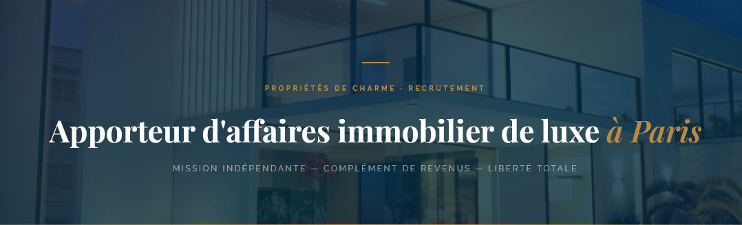 Mandataire ou agent commercial à Paris ? Complétez vos revenus avec une mission d'apport d'affaires pour un portail immobilier de prestige. Liberté totale, 100 % commission.