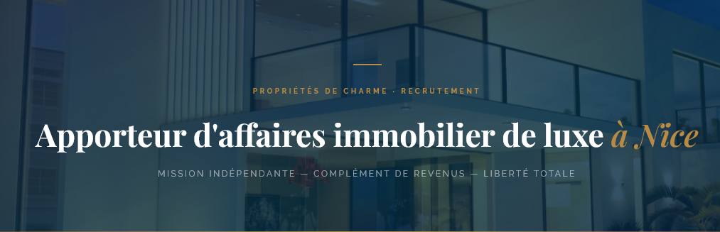 Mandataire à Nice ? Complétez vos revenus avec une mission d'apporteur d'affaires pour un portail immobilier de luxe. Liberté totale, 100 % commission.