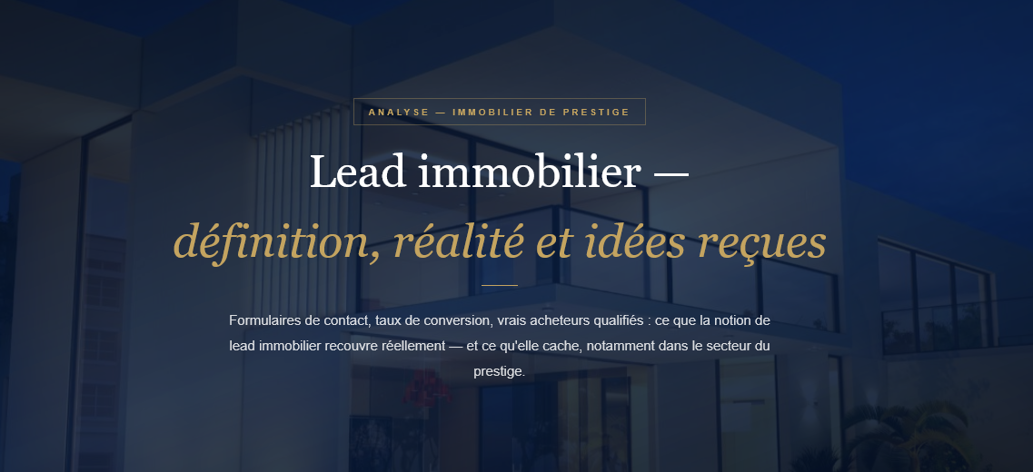 Définition du lead immobilier, réalité des formulaires de contact et analyse pour les professionnels de l'immobilier de prestige et de luxe.