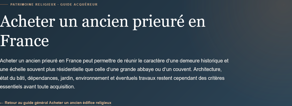 Vous souhaitez acheter un ancien prieuré en France ? Découvrez les critères à vérifier : architecture, état, dépendances, terrain, travaux et patrimoine.