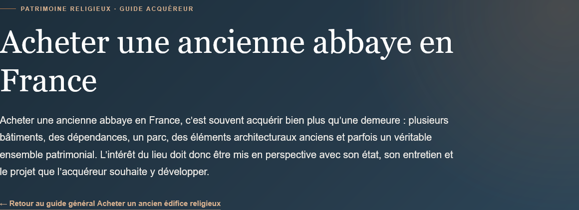 Vous souhaitez acheter une ancienne abbaye en France ? Découvrez les critères à examiner : bâtiments, dépendances, travaux, terrain et patrimoine.