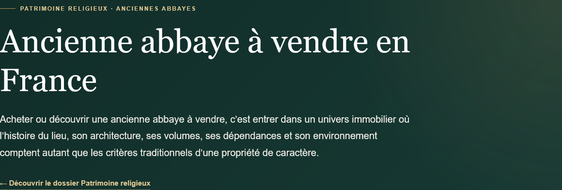 Découvrez les anciennes abbayes à vendre en France : propriétés historiques, architecture, dépendances, critères d’achat et particularités patrimoniales.