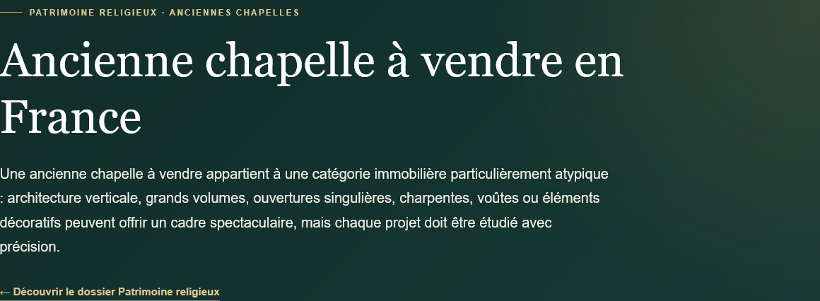 Découvrez les anciennes chapelles à vendre en France : volumes atypiques, architecture religieuse, restauration et possibilités de transformation immobilière.