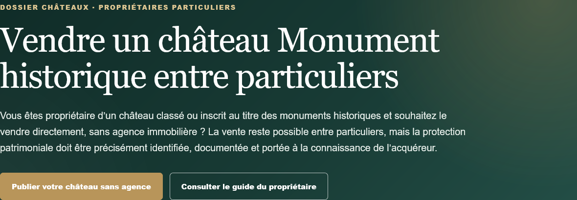 Propriétaire d'un château Monument historique ? Vendez entre particuliers, sans agence ni commission, et publiez votre annonce de prestige.