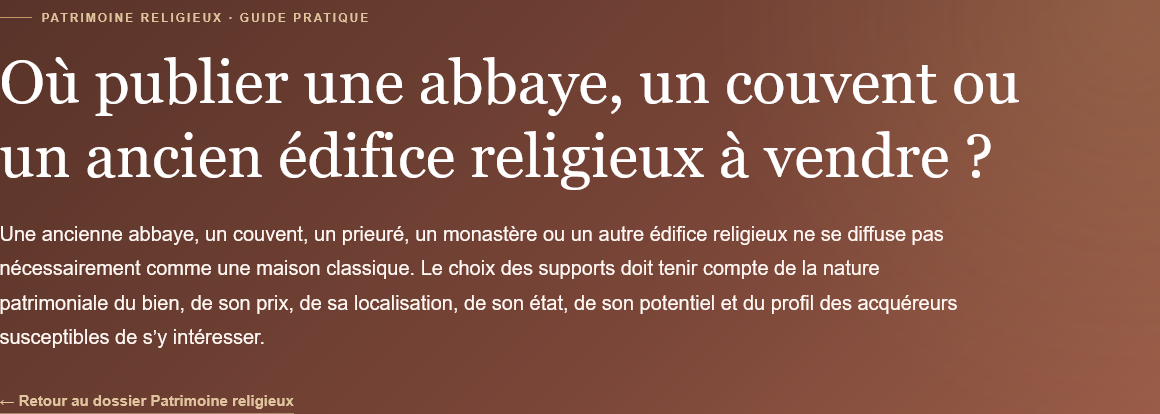 Où publier une abbaye, un couvent ou un ancien édifice religieux à vendre ? Découvrez comment choisir vos supports et organiser la diffusion du bien.