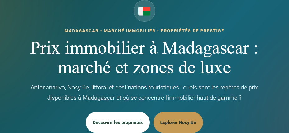 Prix immobilier à Madagascar : découvrez le marché, Nosy Be, Antananarivo et les principales zones recherchées pour l’immobilier de luxe.