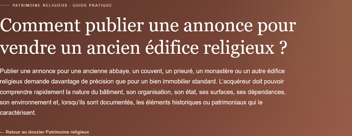 Comment publier une annonce pour vendre un ancien édifice religieux ? Préparez titre, descriptif, photos, informations, documents et diffusion du bien.