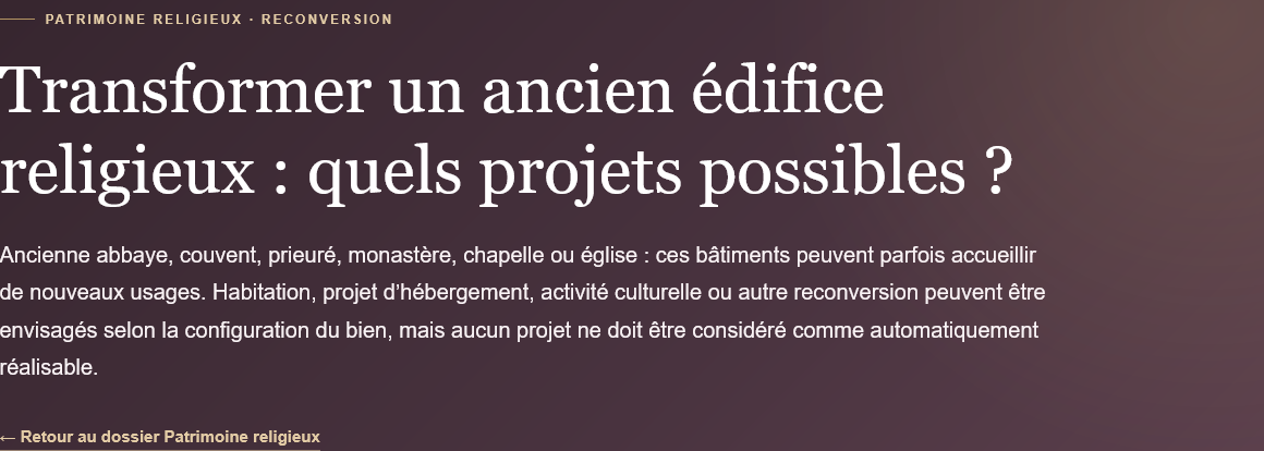 Comment transformer un ancien édifice religieux Habitation et autres projets étudiez le bâti, les usages, les travaux et les contraintes applicables.