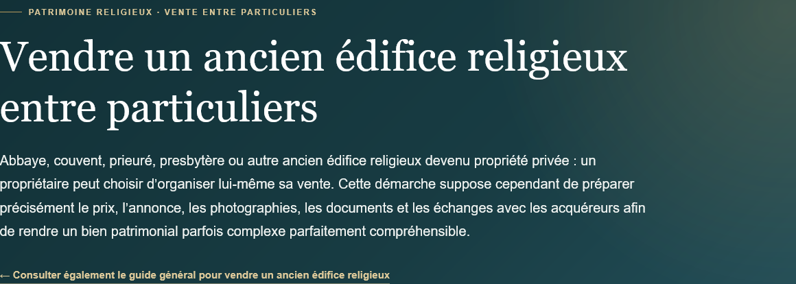 Comment vendre un ancien édifice religieux entre particuliers ? Prix, annonce, photos, documents, diffusion et gestion directe des contacts acquéreurs.