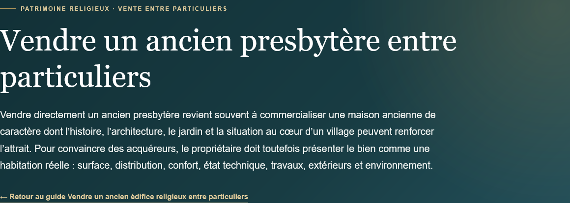 Vendre un ancien presbytère entre particuliers : prix, photos, annonce, documents, diffusion et organisation des visites avec les acquéreurs.