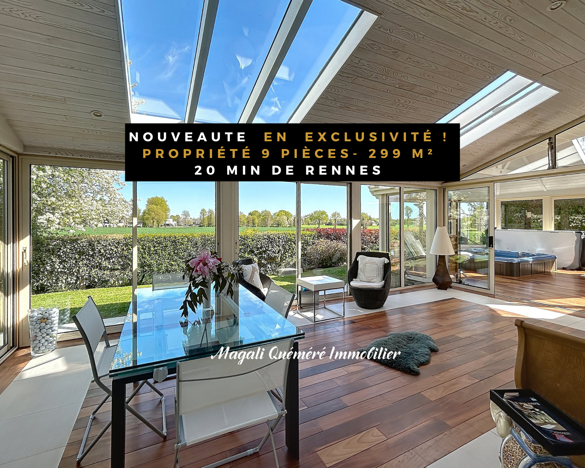 Sunlit sunroom with a glass dining table and skylights, large windows opening to a garden; a bold black banner advertises a new exclusive 9-room, 299 m² property near Rennes.